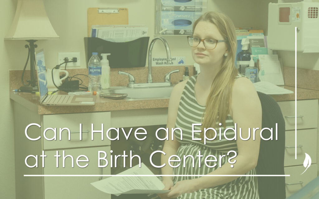 Can I Have an Epidural at the Birth Center?