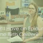 Can I Have an Epidural at the Birth Center?