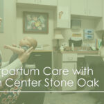 Postpartum Care with Birth Center Stone Oak