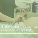 What is the Difference Between a Midwife and a Doula?