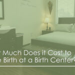 How Much Does it Cost to Give Birth at a Birth Center?