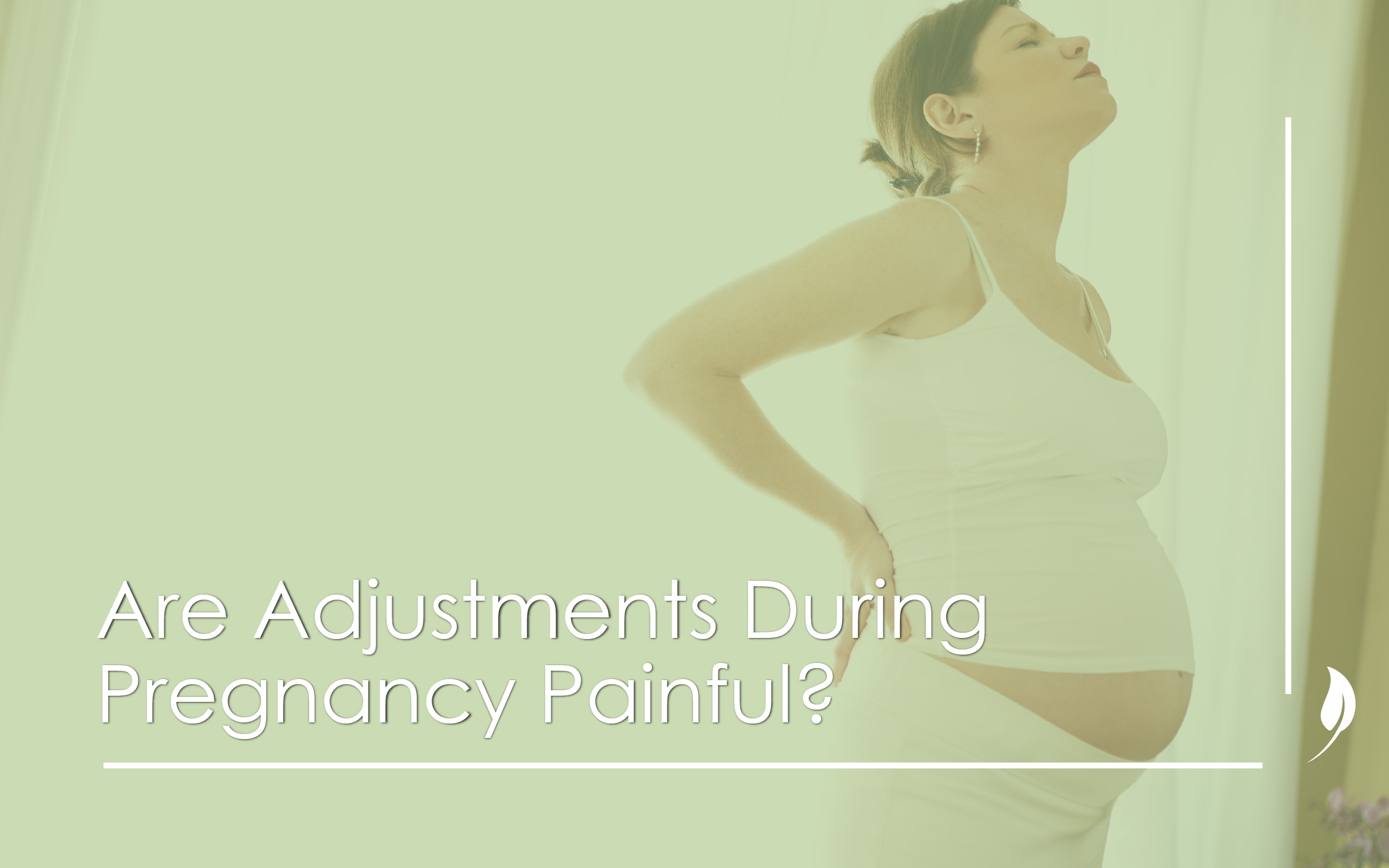 Are Adjustments During Pregnancy Painful?