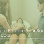 How to Prepare Your Body for Labor